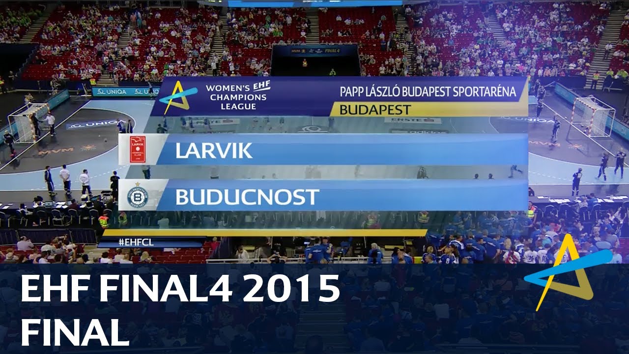 Larvik vs Buducnost | Final | WOMEN'S EHF FINAL4 2015
