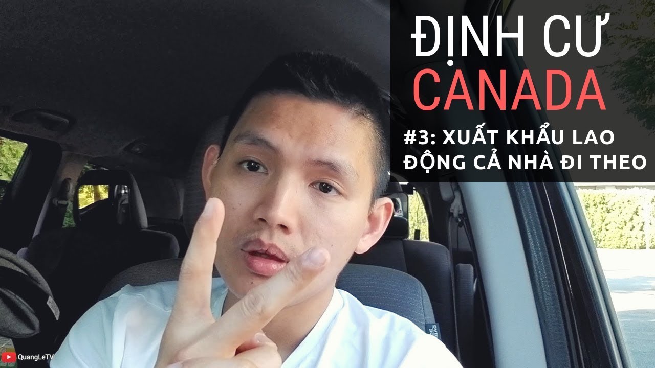 🇨🇦Định cư Canada #3: Lao Động cả nhà đi theo. Visa Du Lịch lấy Work Permit | Quang Lê TV #133