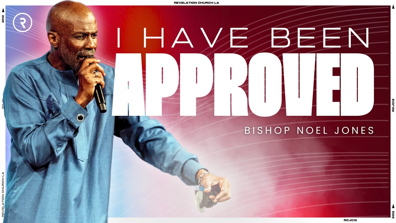 I HAVE BEEN APPROVED // SUNDAY SERVICE // BISHOP NOEL JONES
