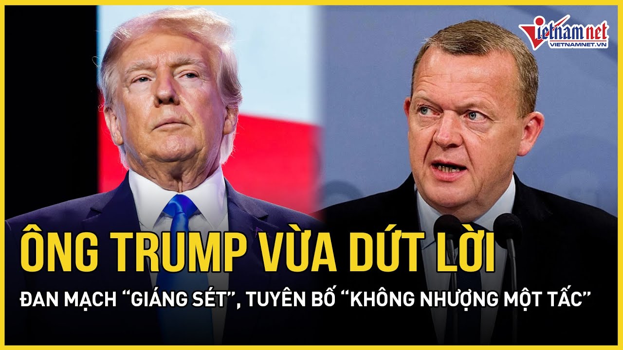 Ông Trump vừa dứt lời, Đan Mạch “giáng sét” dữ dội, tuyên bố “không nhượng một tấc” cho Mỹ