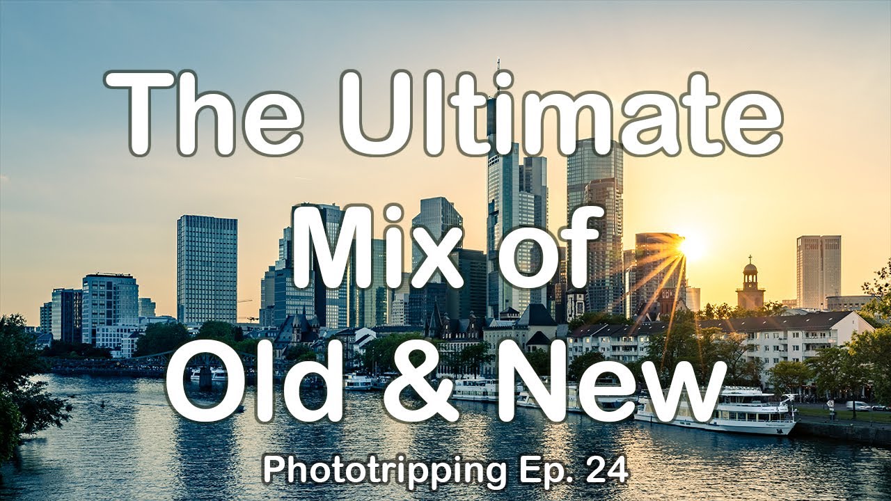 Phototripping Ep. 24: The Ultimate Mix of Old & New in Frankfurt