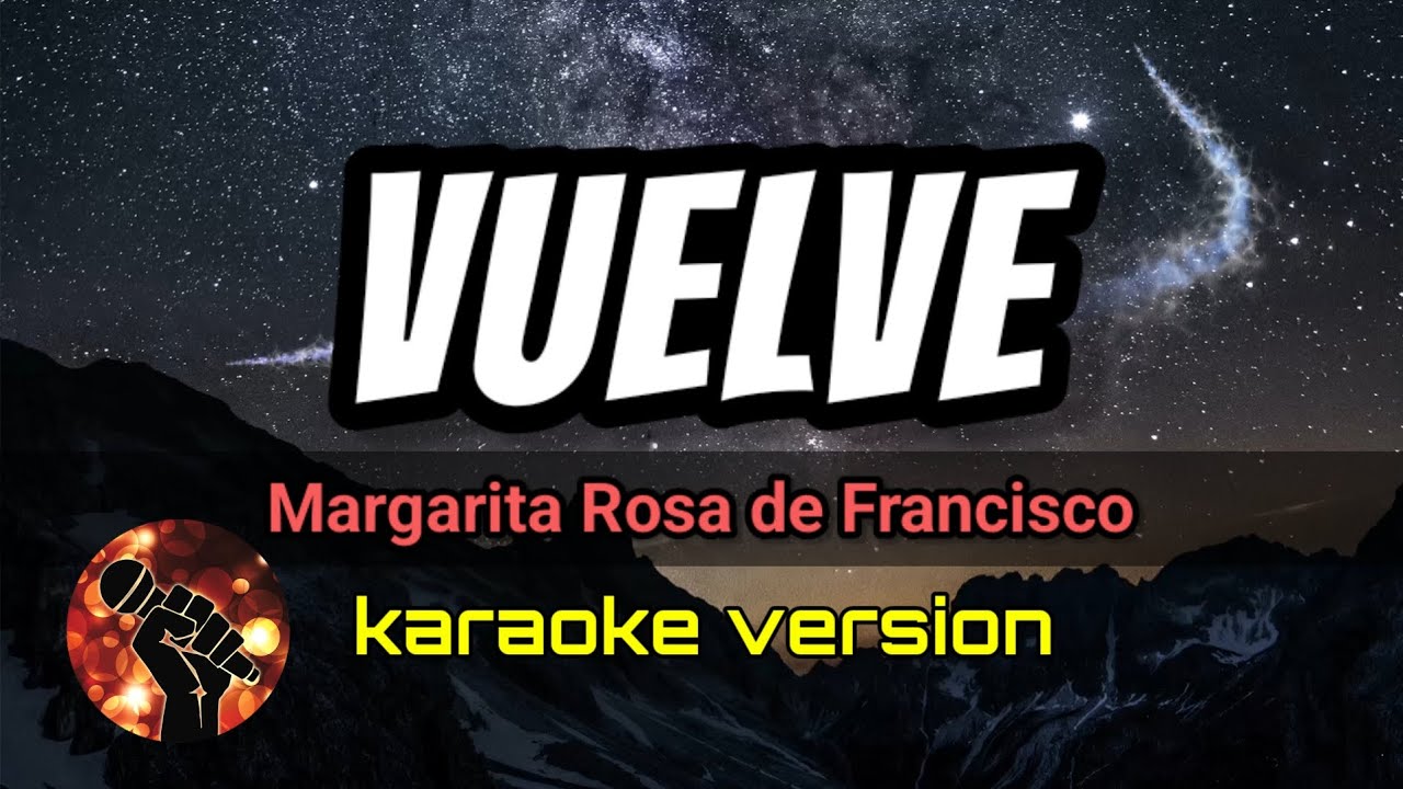 Vuelve - Margarita Rosa de Francisco (karaoke version)
