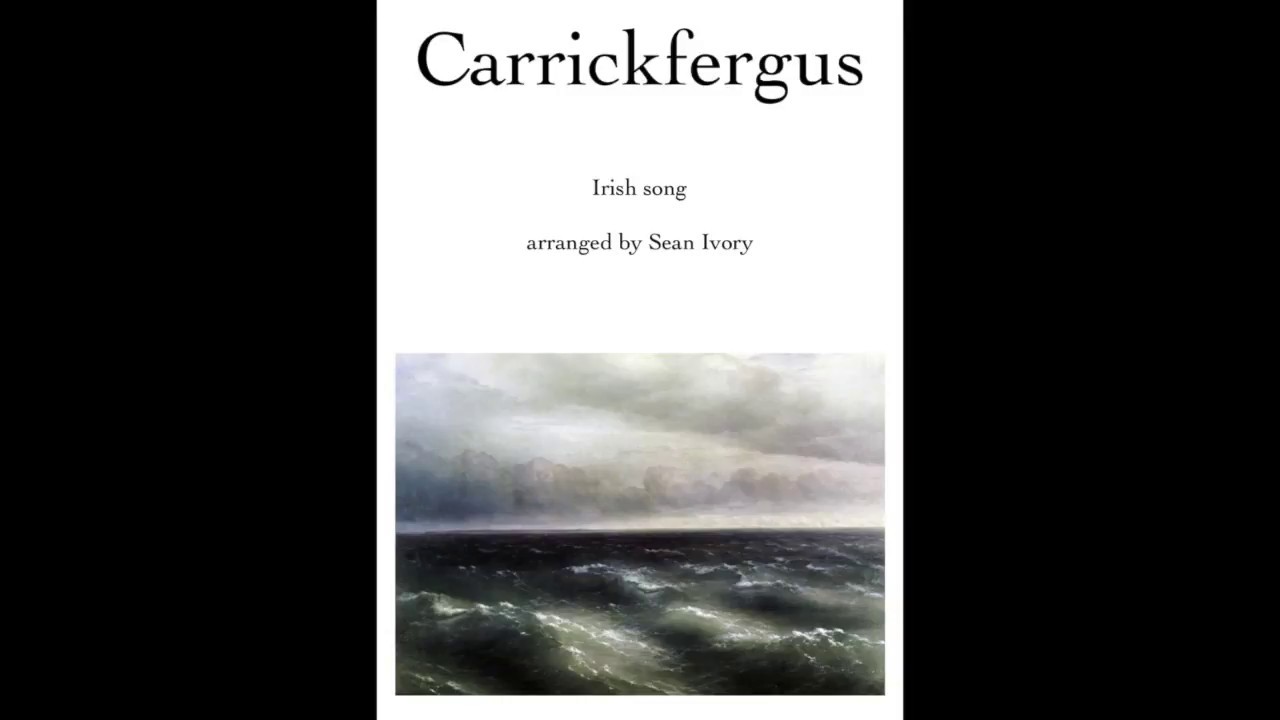 Carrickfergus, arranged by Sean Ivory