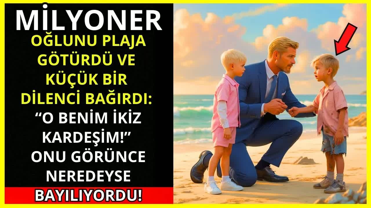 BİR MİLYONER OĞLUNU PLAJA GÖTÜRÜR VE KÜÇÜK BİR DİLENCİ BAĞIRIR： ＂O BENİM İKİZ KARDEŞİM!＂