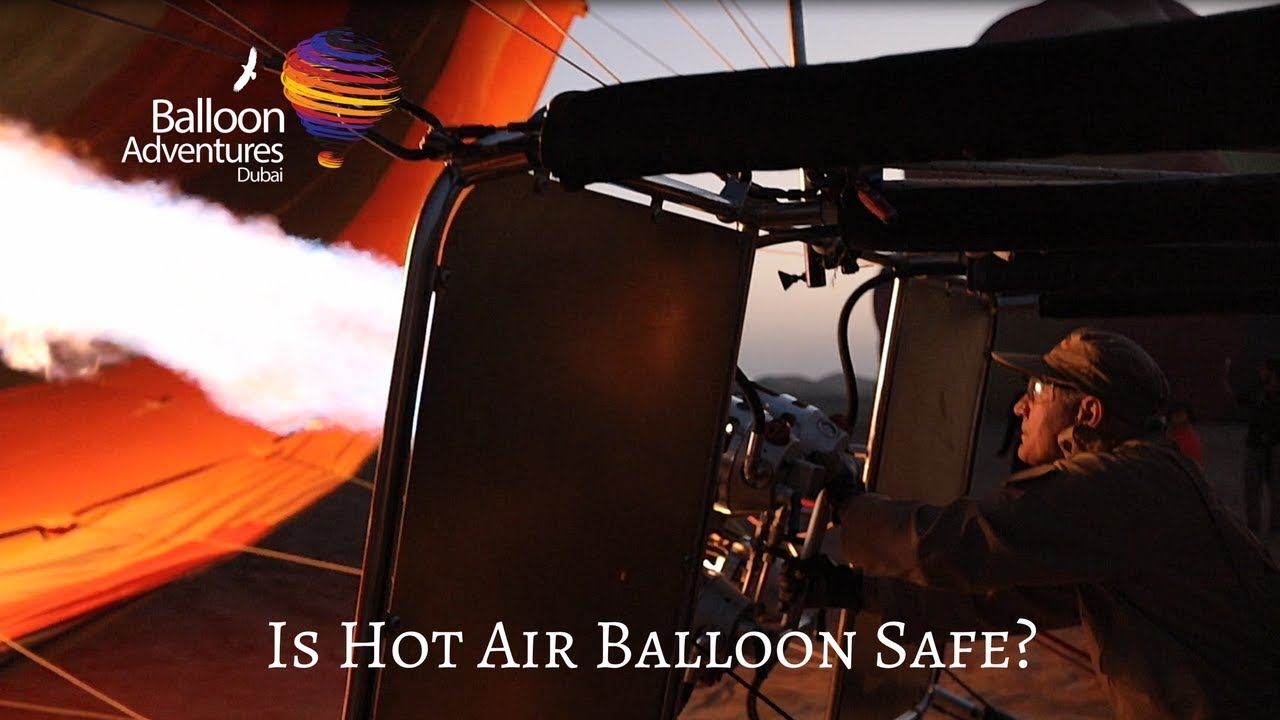 Is Hot Air Ballooning Safe? Yes, with Balloon Adventures Dubai | 2018