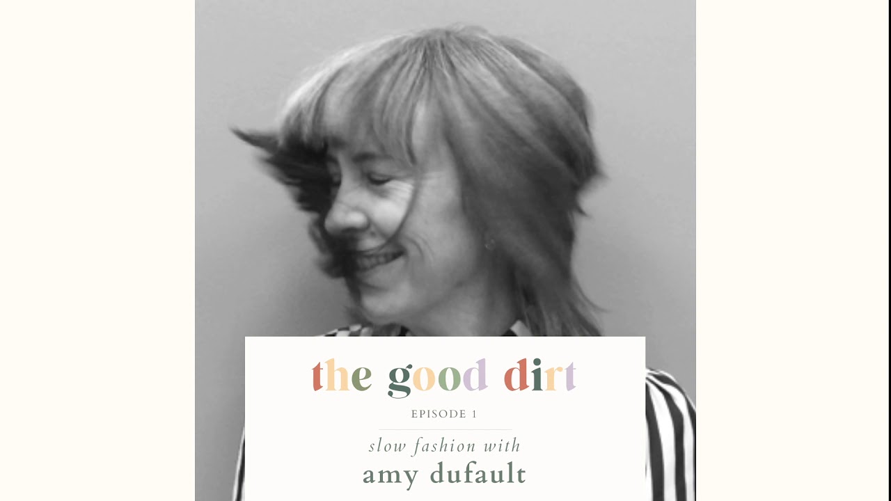 Episode 1 | Fashion, Food, & Soil - What You Need to Know with Amy Dufault
