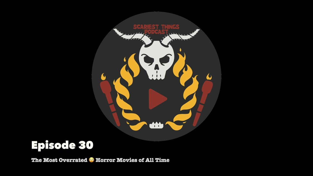 Episide 30: The Most Overrated Horror Movies of All Time