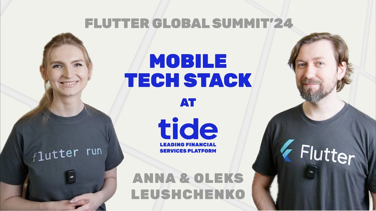 Mobile Tech Stack at Tide 💙 Anna and Oleksandr Leushchenko 💙 Flutter Global Summit'24
