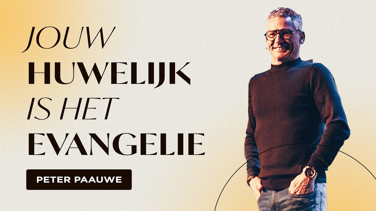 👉 Jouw Huwelijk Is Het Evangelie - Peter Paauwe