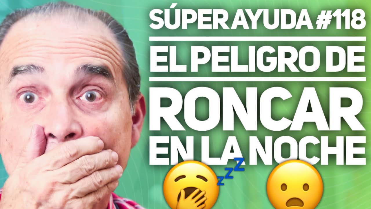S&Uacute;PER AYUDA #118 El Peligro De Roncar En La Noche