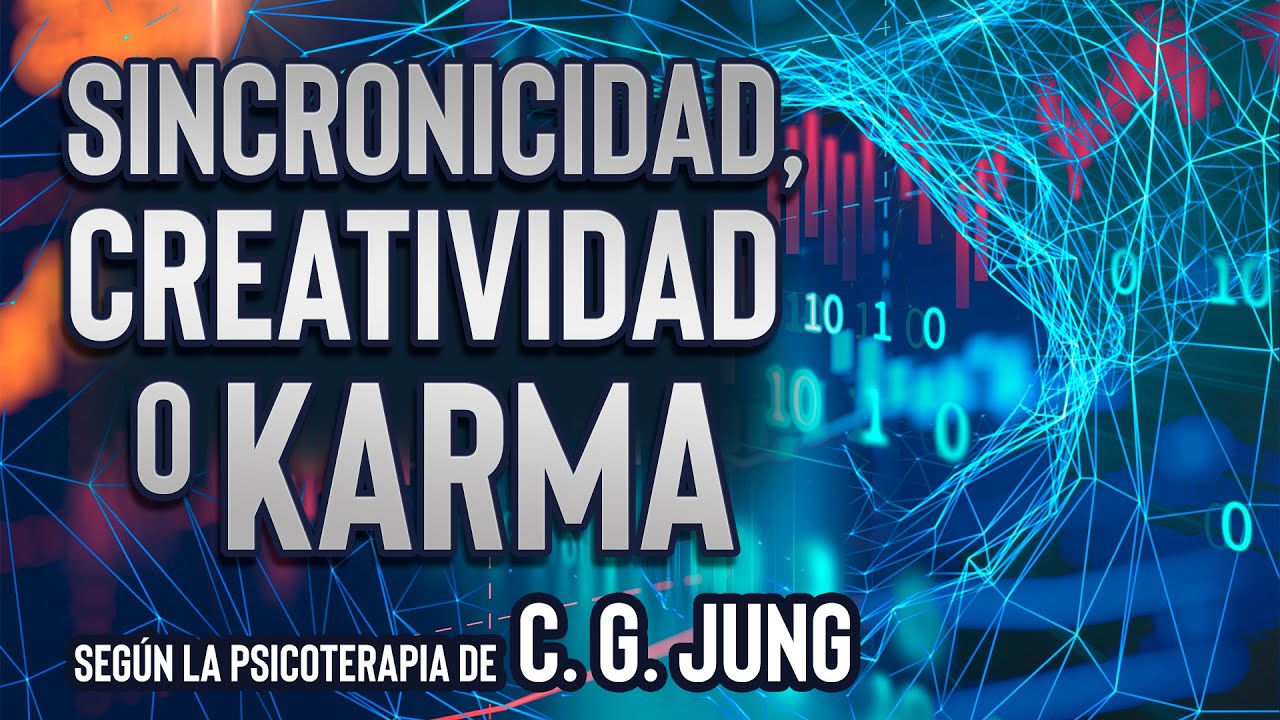 Sincronicidad, Creatividad o Karma según la Psicoterapia de C. G. Jung