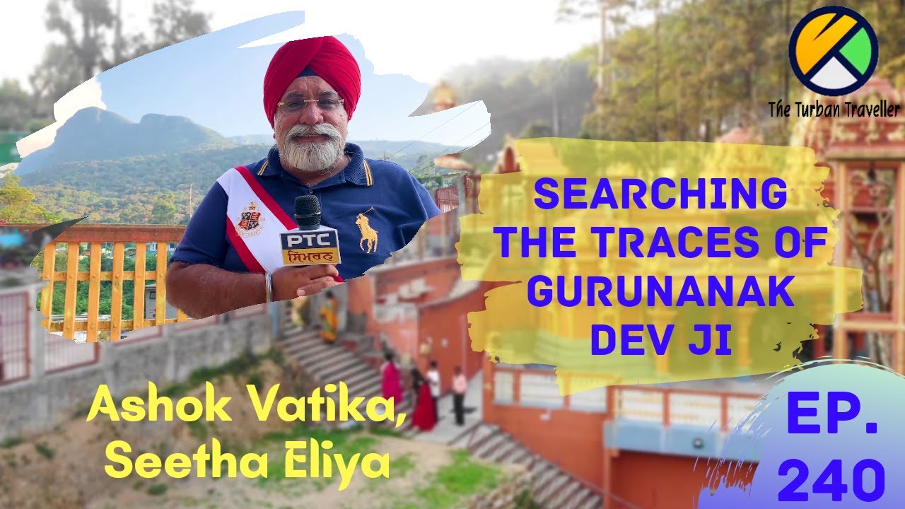 Ep. 240 | Ashok Vatika, Seetha Eliya | Sri Lanka | Spiritual Journey of The Turban Traveller