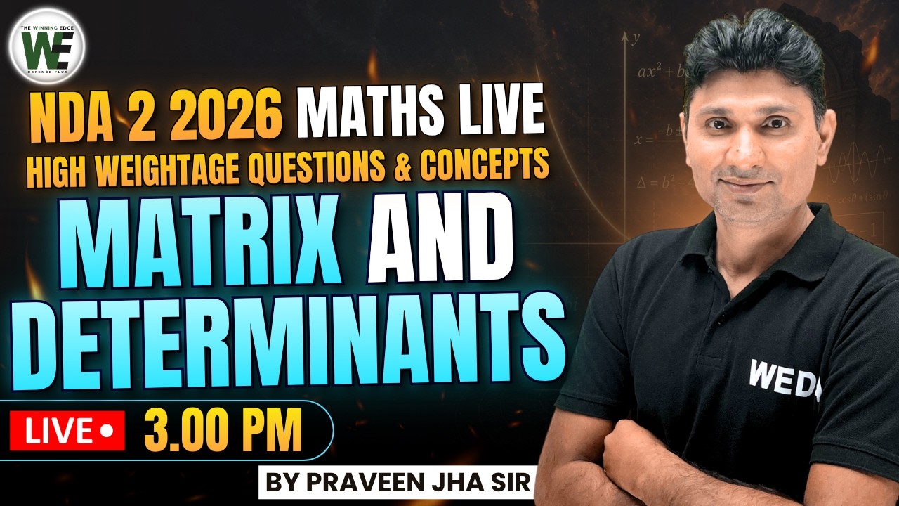 Matrix & Determinants | NDA 2 2026 Maths LIVE | High Weightage Questions & Concepts