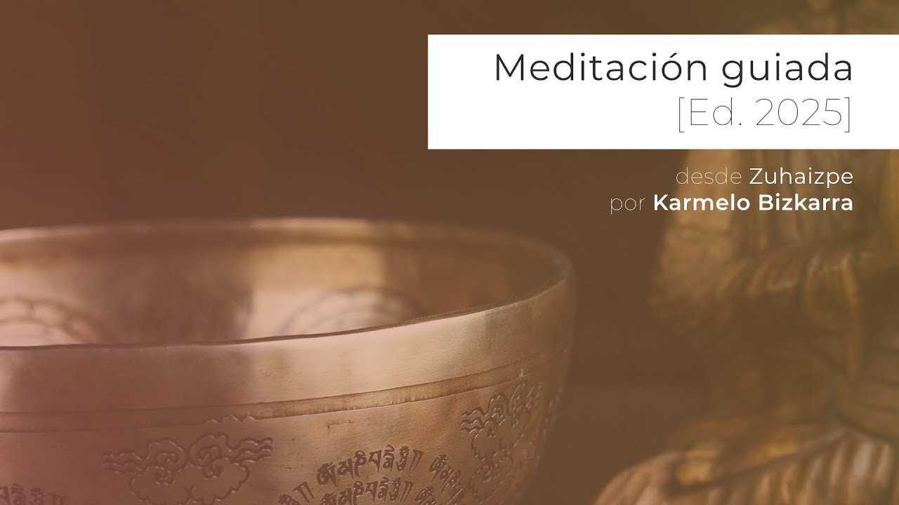 Meditacion guiada por Karmelo Bizkarra 2025
