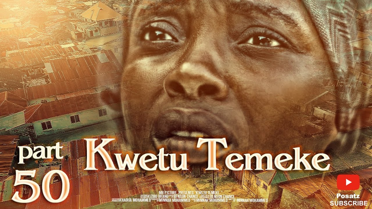 KWETU TEMEKE part 50@posatz