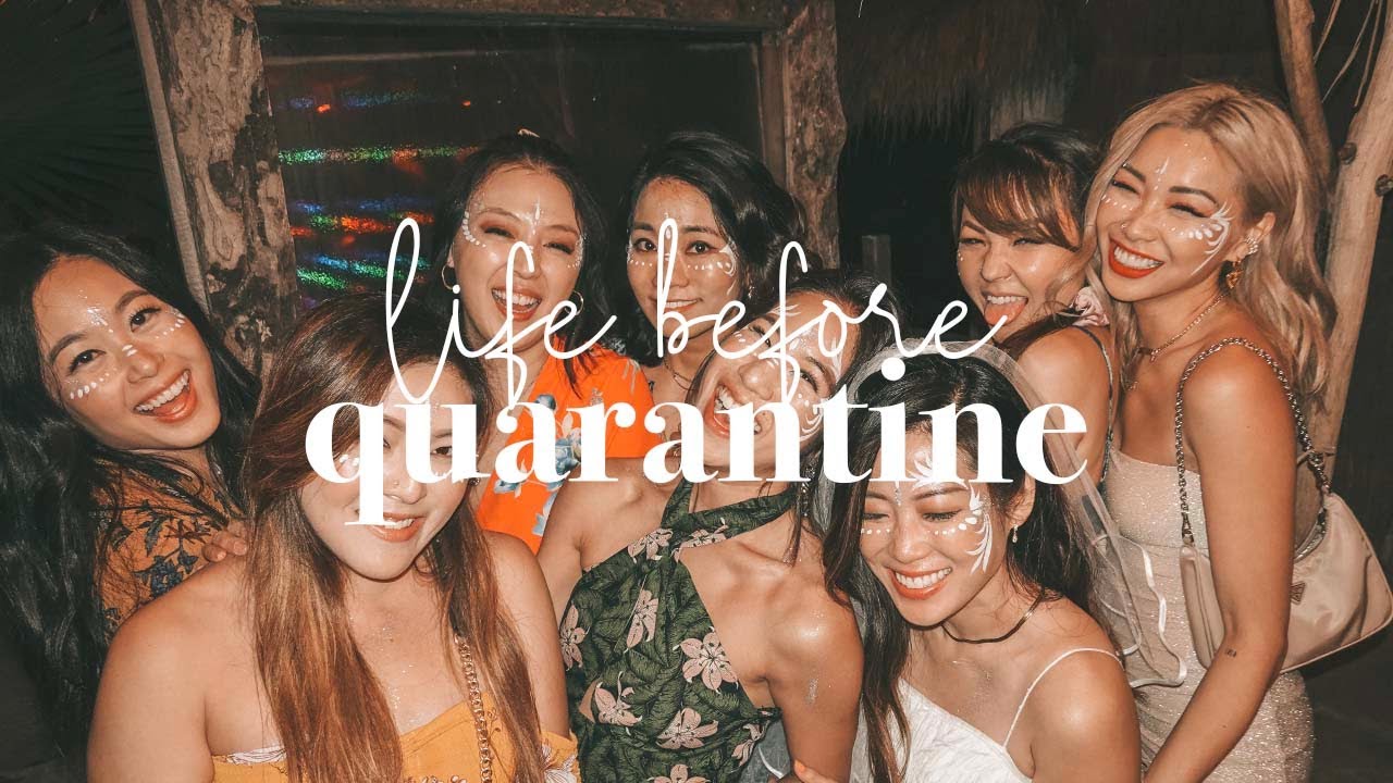 life before quarantine