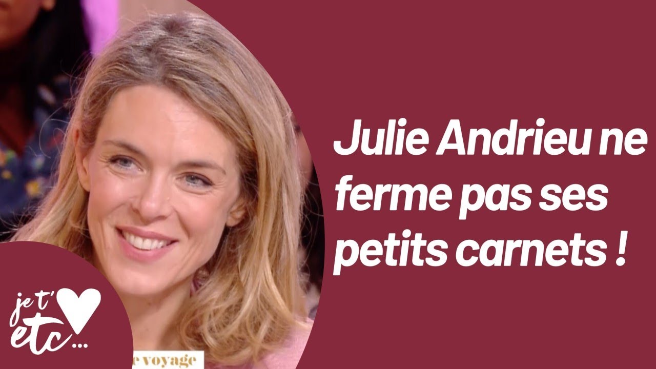 Julie Andrieu ouvre ses carnets de voyage - Je t’aime etc S03