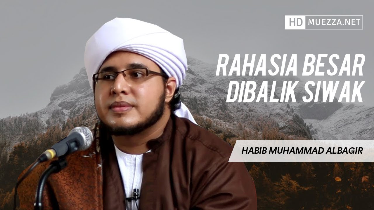 Rahasia Besar Dibalik Siwak | Habib Muhammad Albagir