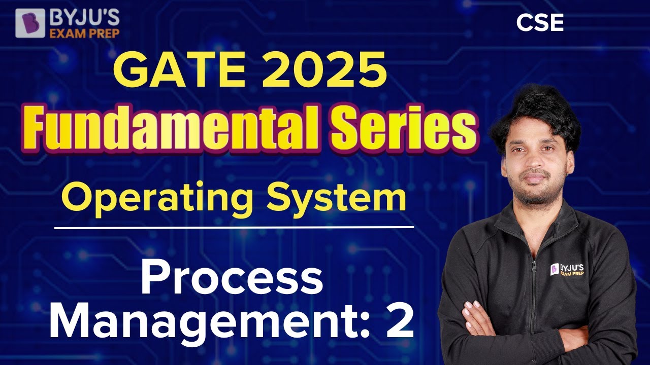 GATE 2025 | Computer Science Engineering | Operating System | Process Management: 2 | BYJU'S GATE