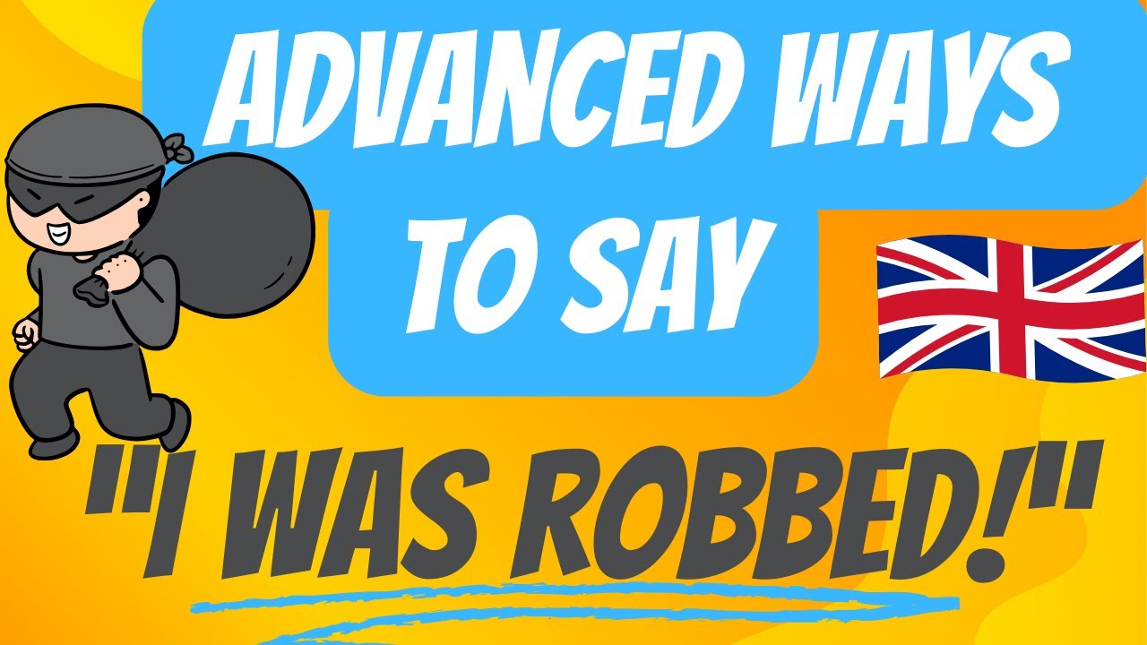 Advanced ways to say: ‘I was robbed!’ (British English)