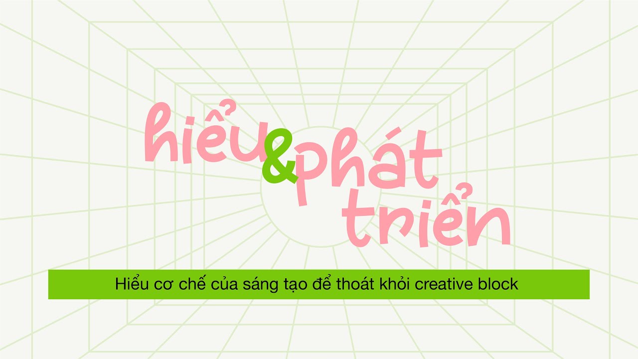 Ep.01: Khi bị bí ý tưởng: Hiểu cơ chế của sáng tạo để thoát khỏi creative block