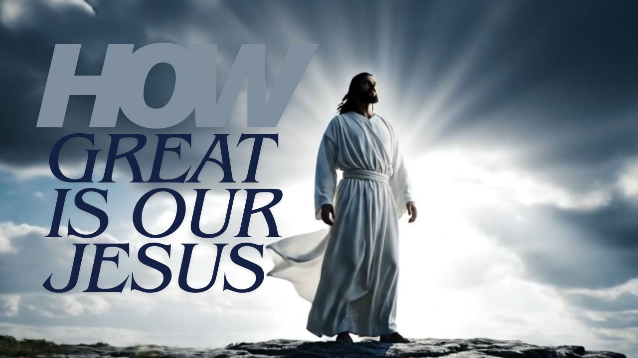 How Great Is Jesus | A Beautiful Worship Journey of Hope and Glory