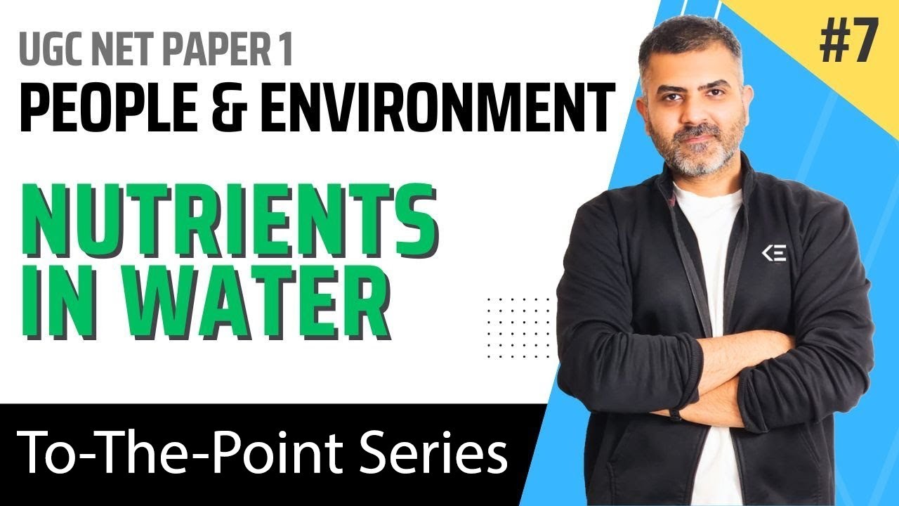 7. Nutrients in Water - People & Environment | UGC NET Paper 1 | By Bharat Kumar