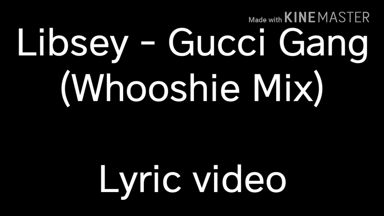 Libsey - Gucci Gang (Whooshie Mix) Lyric Video #NEW2018