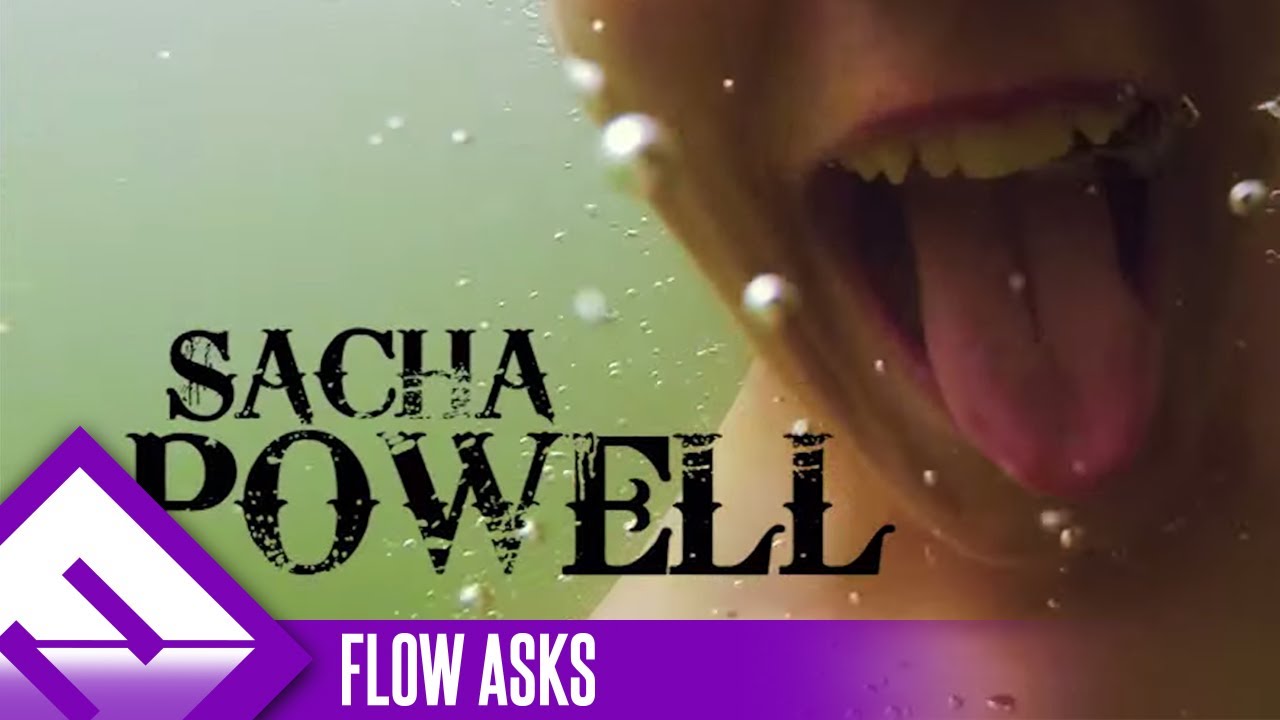 Sacha Powell | Flow Asks