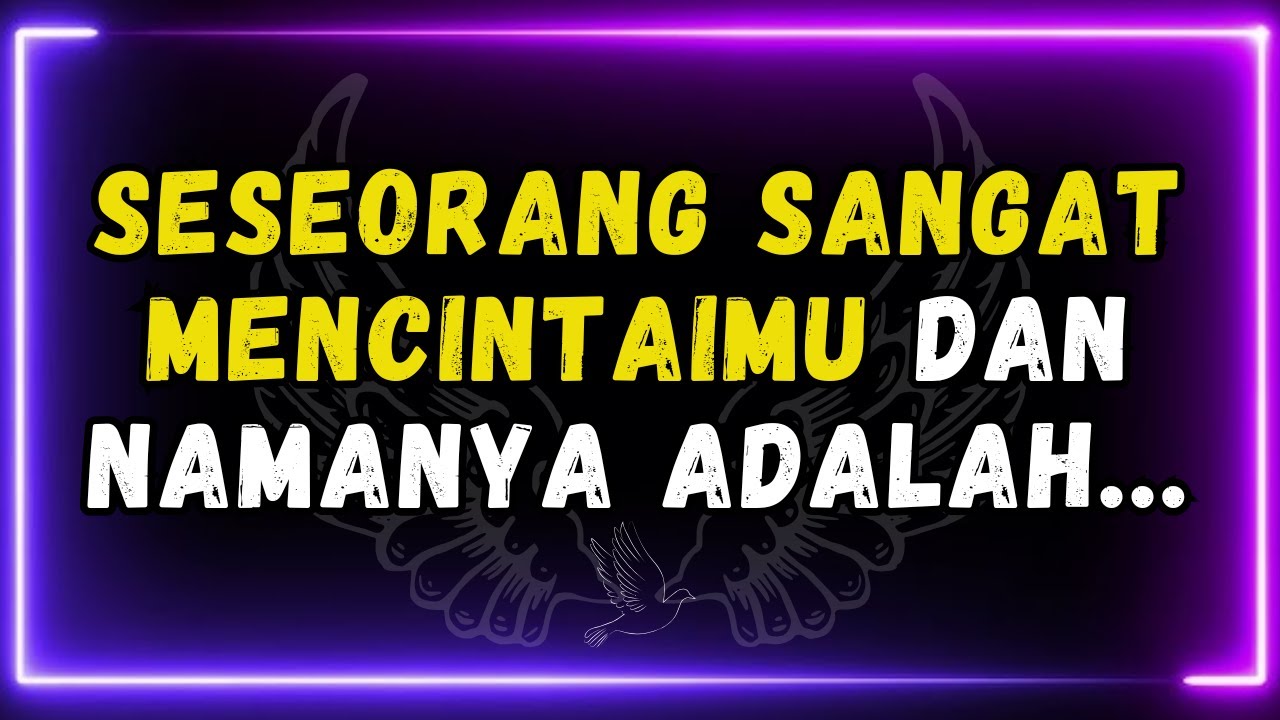 💌Seseorang sangat mencintaimu dan namanya adalah... pesan dari para malaikat