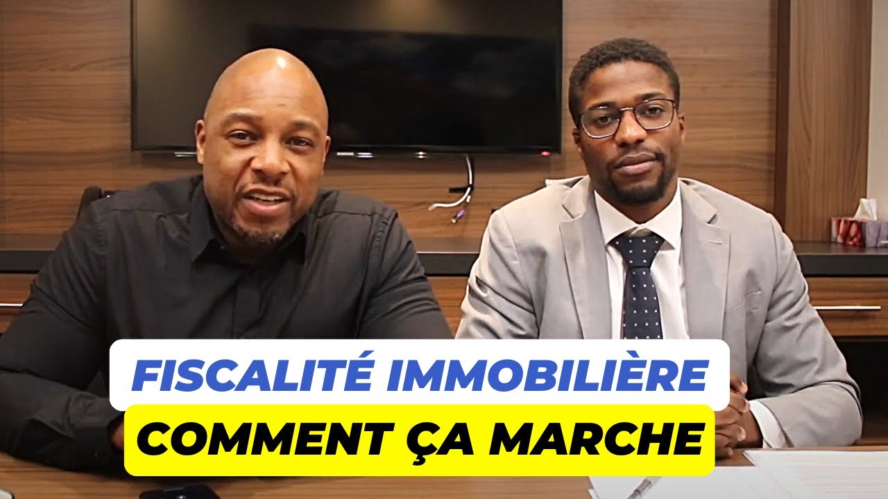 Fiscalité Immobilière : COMMENT ÇA MARCHE?