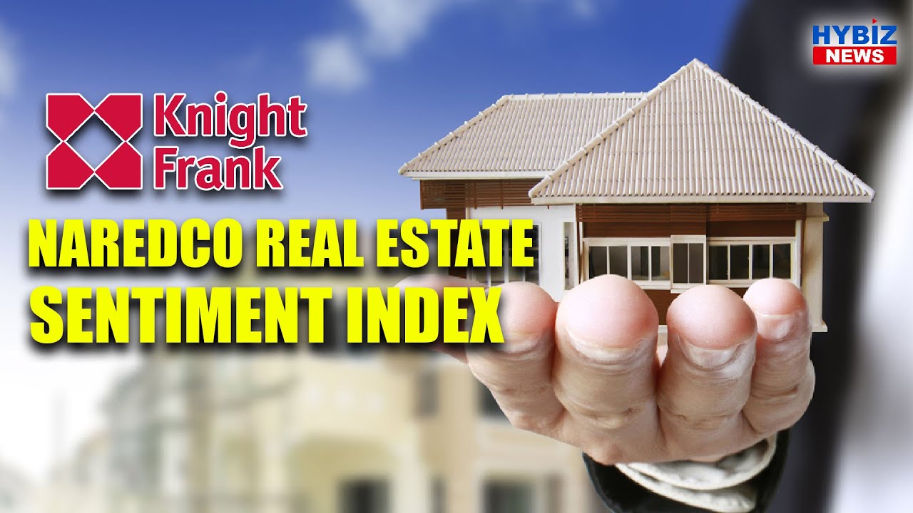 Knight Frank-NAREDCO Real Estate Sentiment Index || Hybiz tv