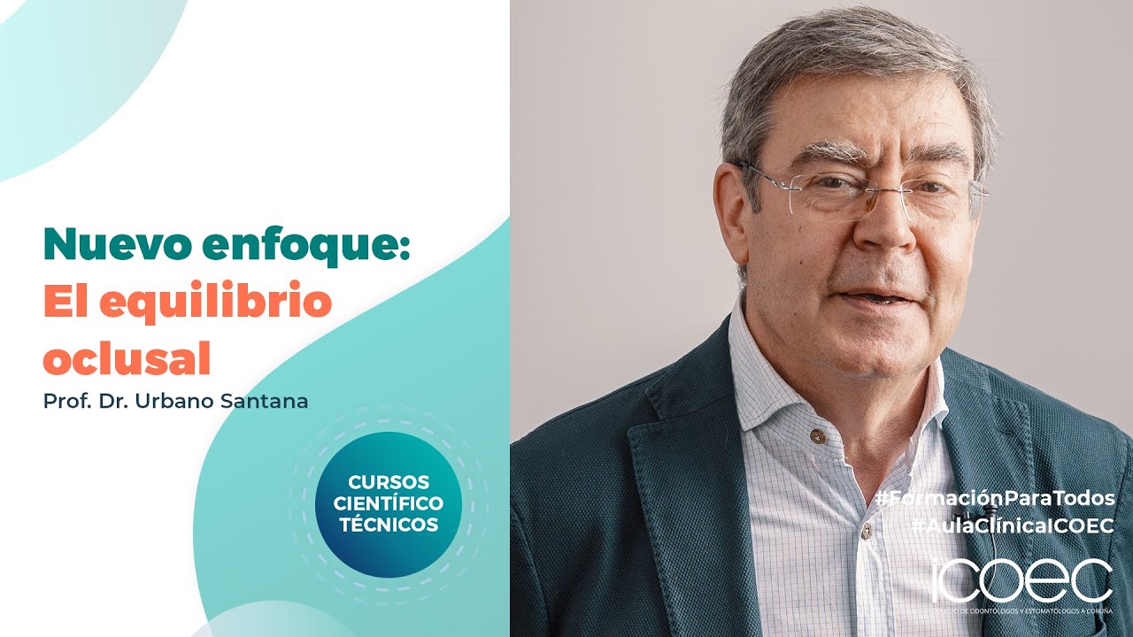 Un nuevo enfoque para el equilibrio oclusal por el Profesor Urbano Santana Penín