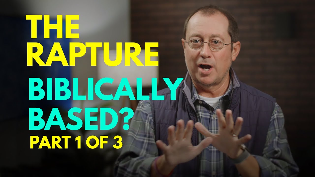 The Rapture may not be biblical - Here's why?  (part 1 of 3)