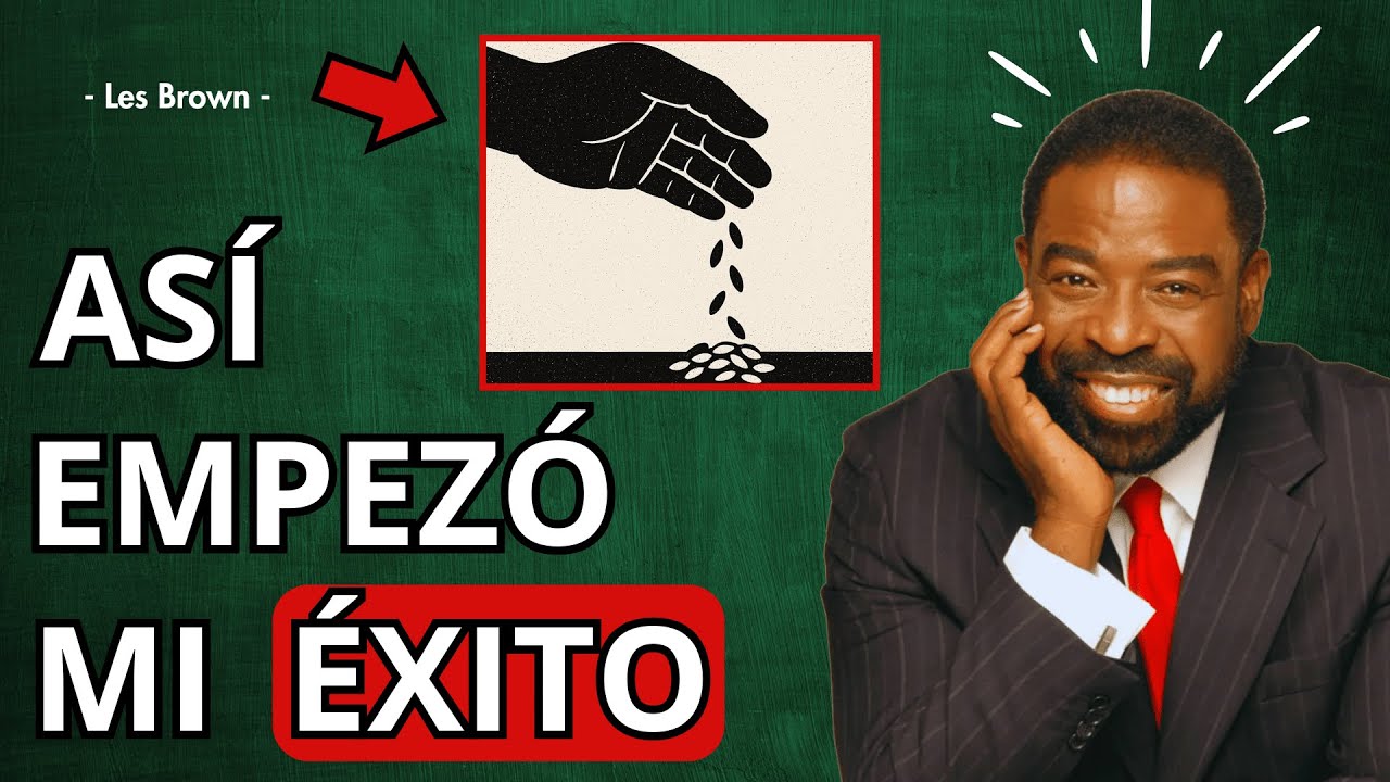 SI NECESITAS AYUDA PARA DESBLOQUEARTE, ESCUCHA ESTO - ASÍ EMPEZÓ MI ÉXITO | LES BROWN ESPAÑOL