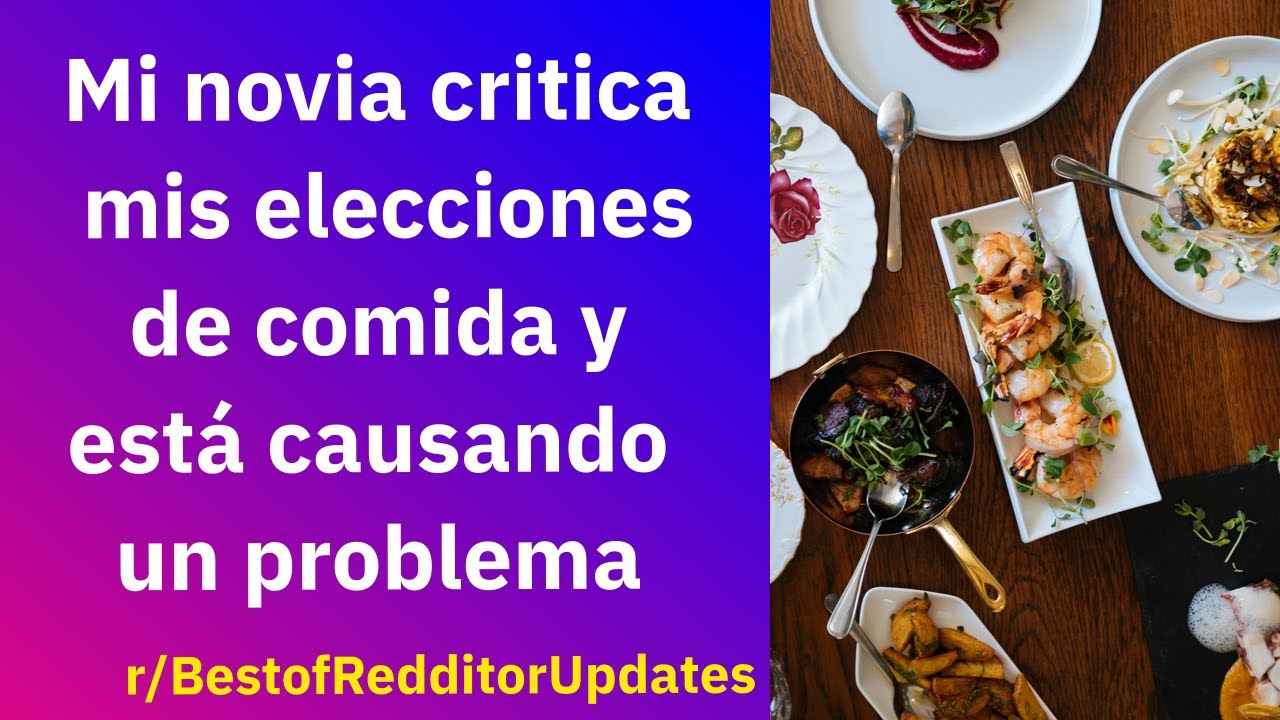 Mi novia critica mis elecciones de comida y está causando un problema - Reddit Español