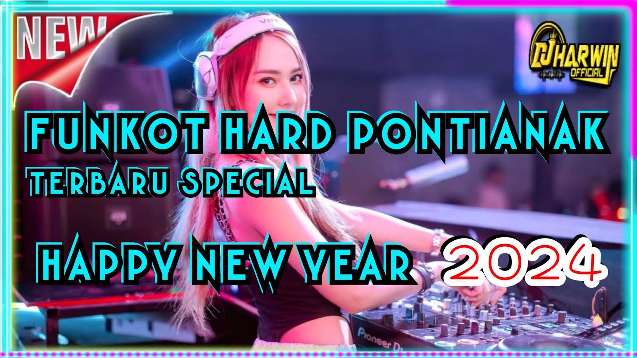 FUNKOT HARD PONTIANAK TERBARU SPECIAL HAPPY NEW YEAR 2024 FULL ENGKOLL