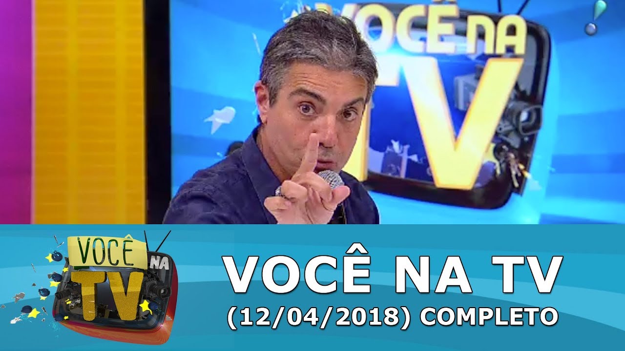 Você na TV (12/04/18) | Completo