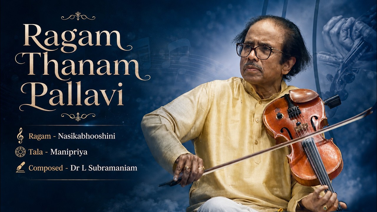 Ragam Thanam Pallavi - Ragam Nasikabhooshini - Manipriya - Dr L Subramaniam