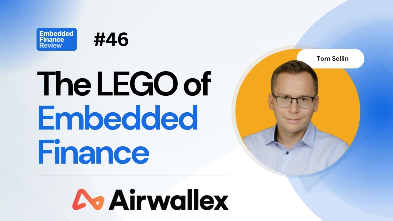 Why Embedded Finance Wins Where Banks Can't Reach, with Tom Sellin from Airwallex