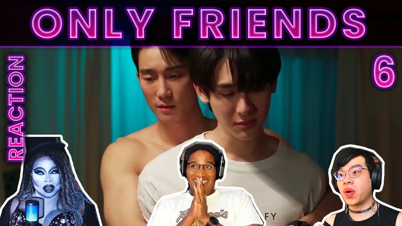 🔥​😮​​ ​ Only Friends เพื่อนต้องห้าม | EP.6 REACTION  w/   @TopherReacts