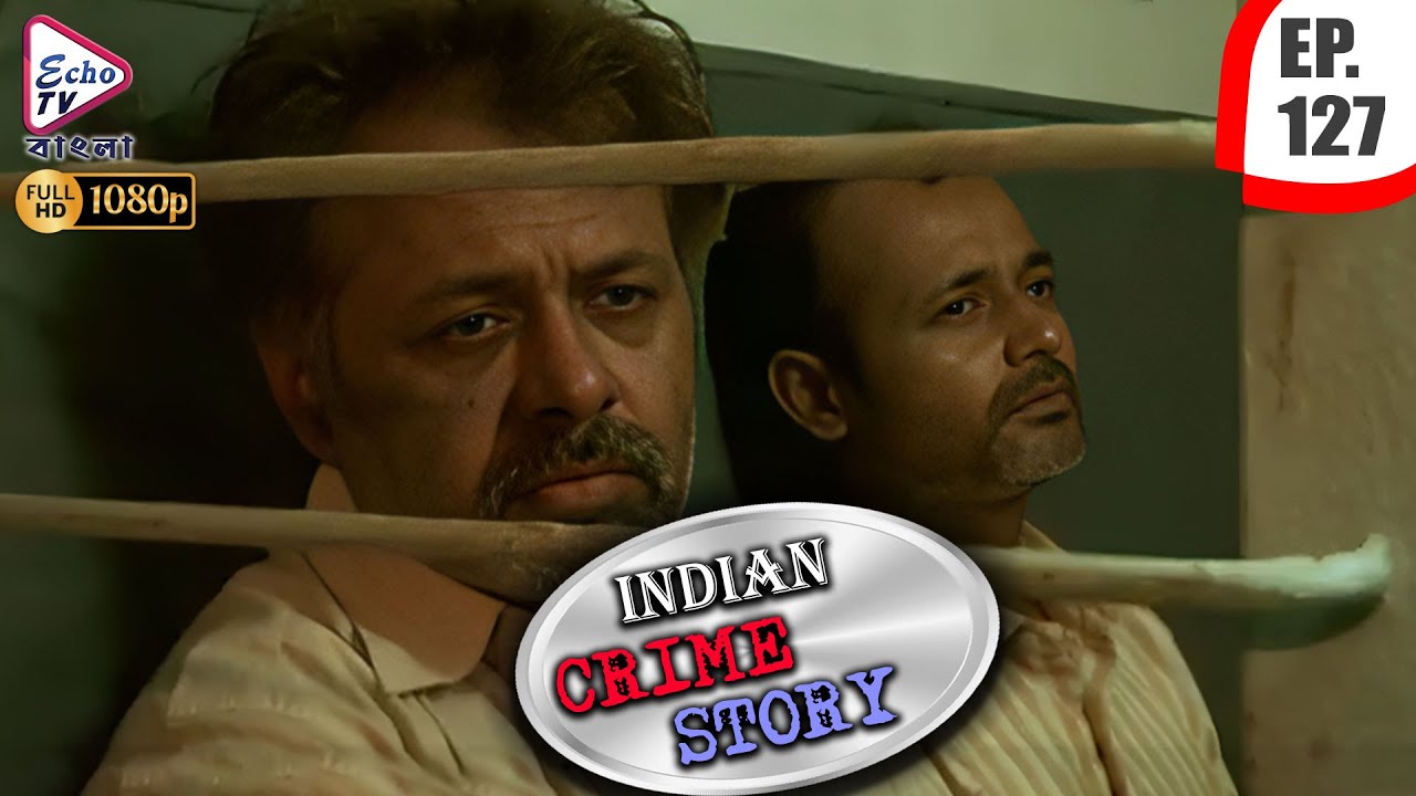 INDIAN CRIME STORY | Ep - 127 | Mega Serial | Anup Soni, Sanjeev Tyagi, Saptrishi Ghosh