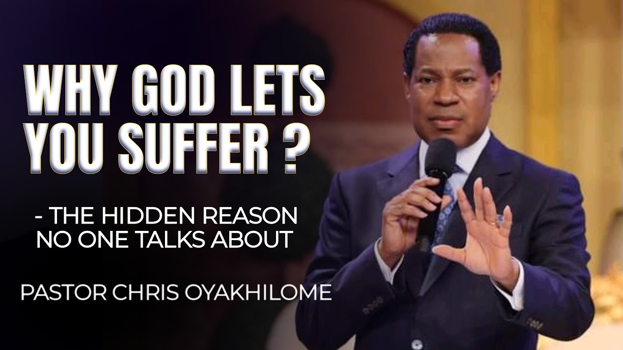 WHY GOD LETS YOU SUFFER! || Pastor Chris Oyakhilome