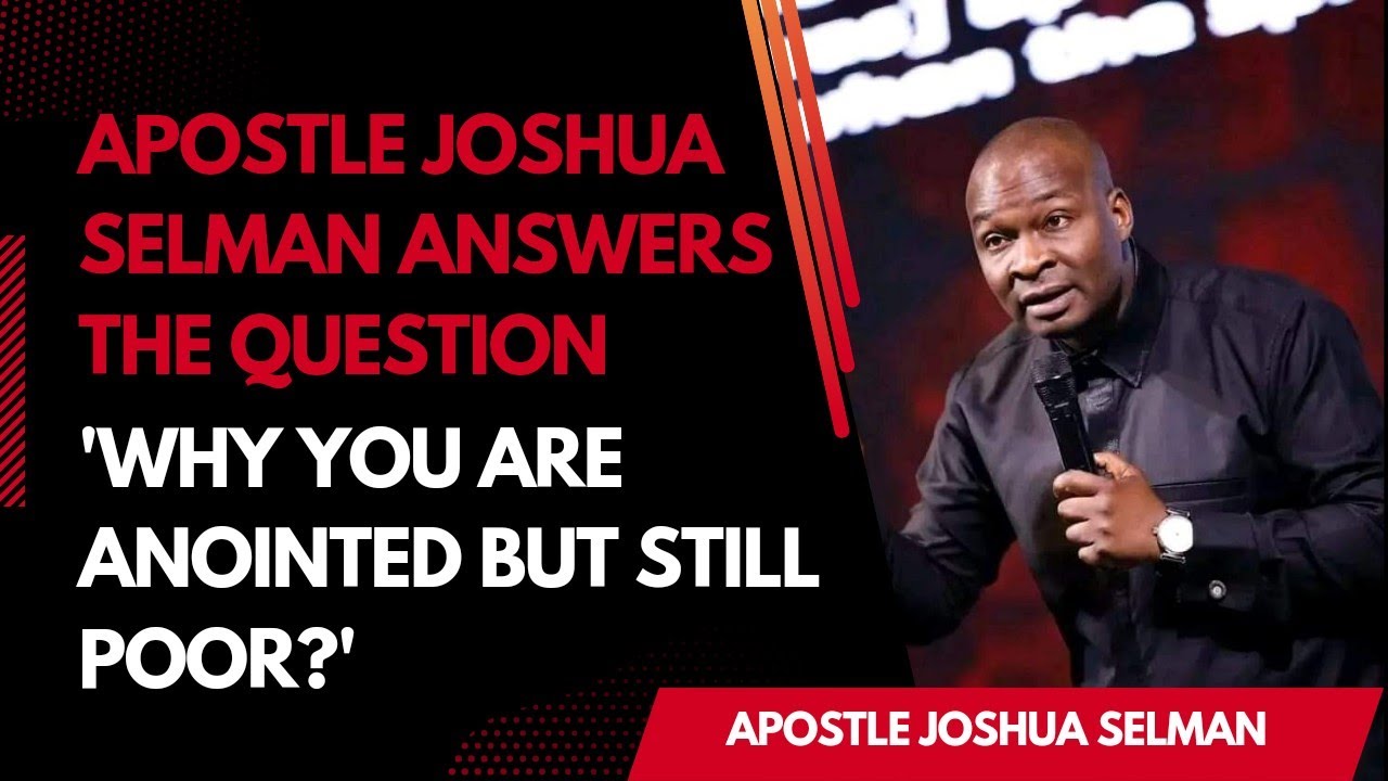 WHY YOU ARE ANOINTED BUT STILL POOR | APOSTLE JOSHUA SELMAN