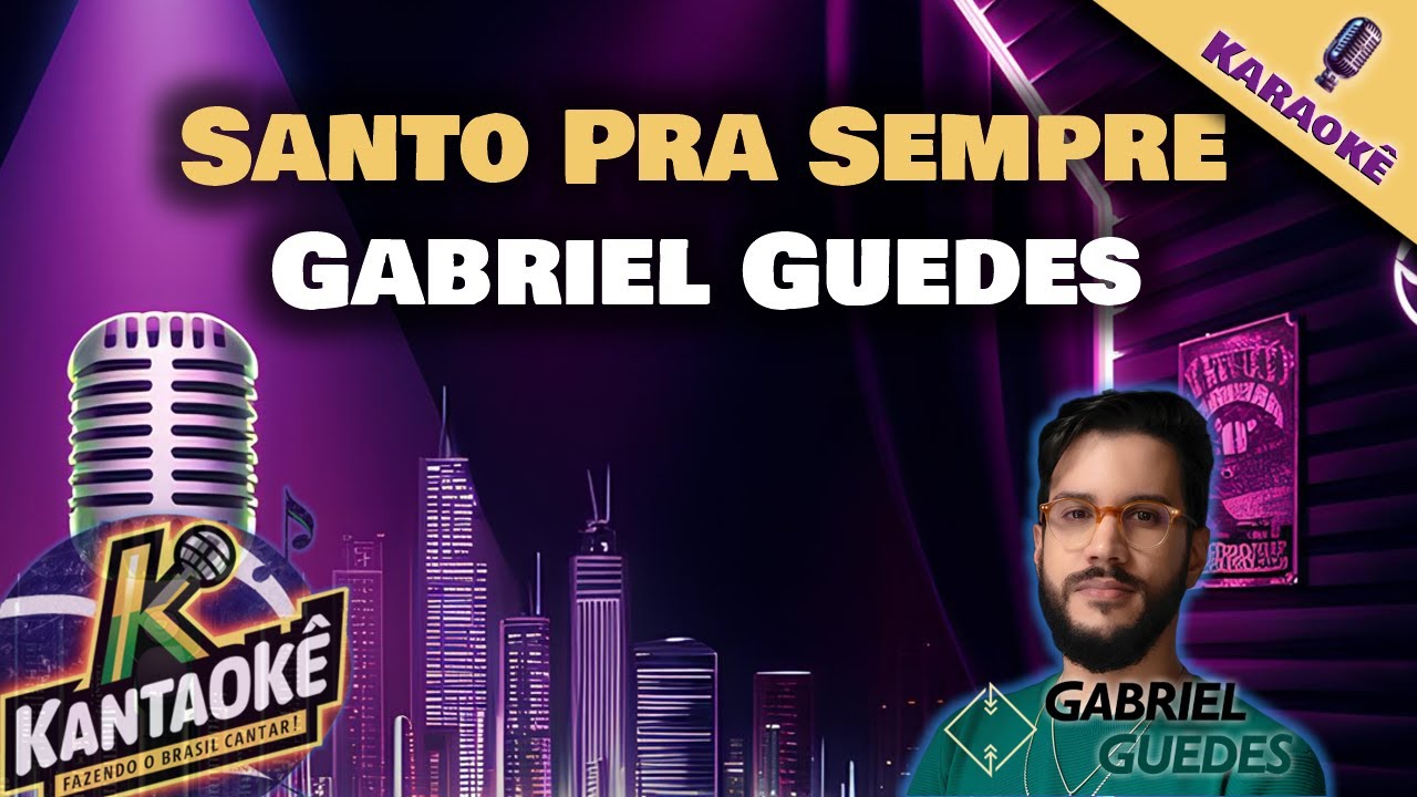 Gabriel Guedes - Santo Pra Sempre (Karaokê / Playback)