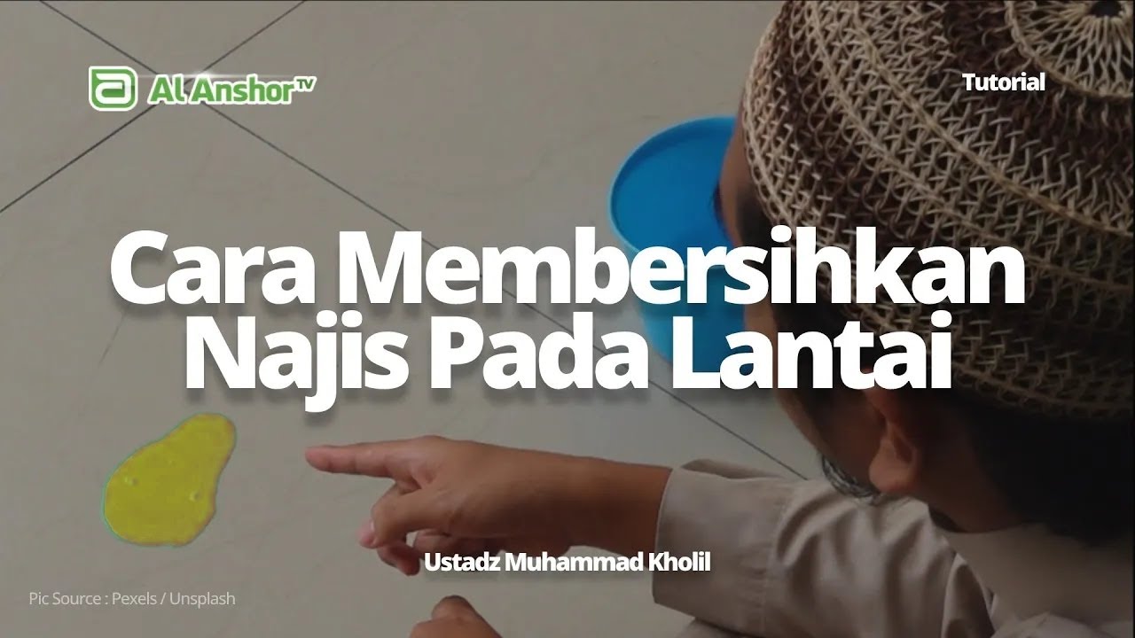 Tata Cara Membersihkan Najis Pada Lantai - Ustadz Muhammad Kholil | Tutorial