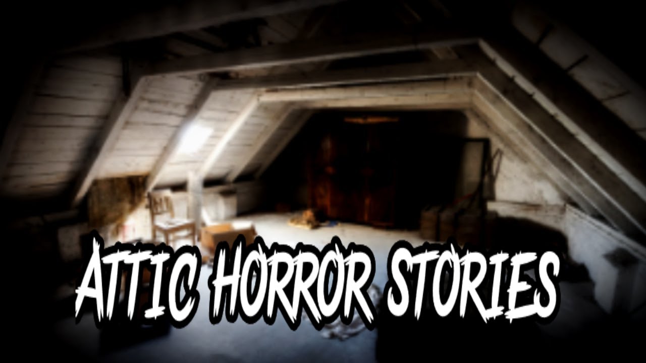 3 TRUE Scary Attic Horror Stories