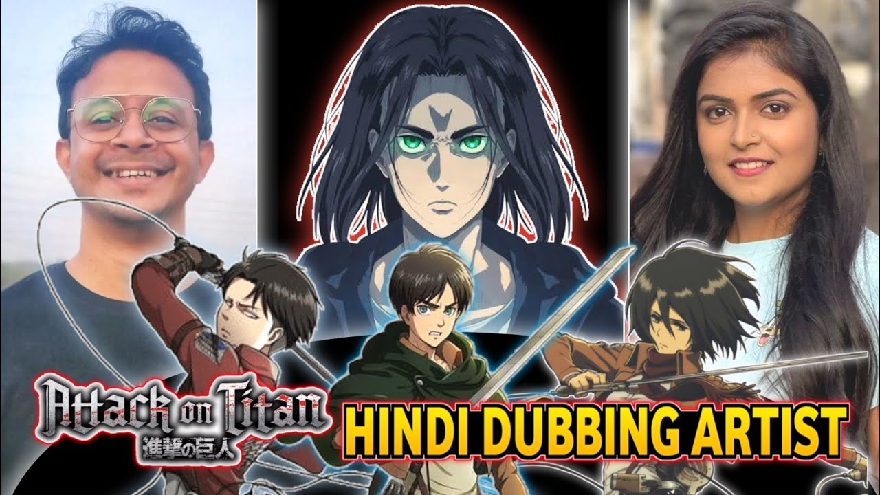 Attack On Titan Hindi Dubbing Artist || Hindi Voice Artist For Aot Hindi Dubbed in India.