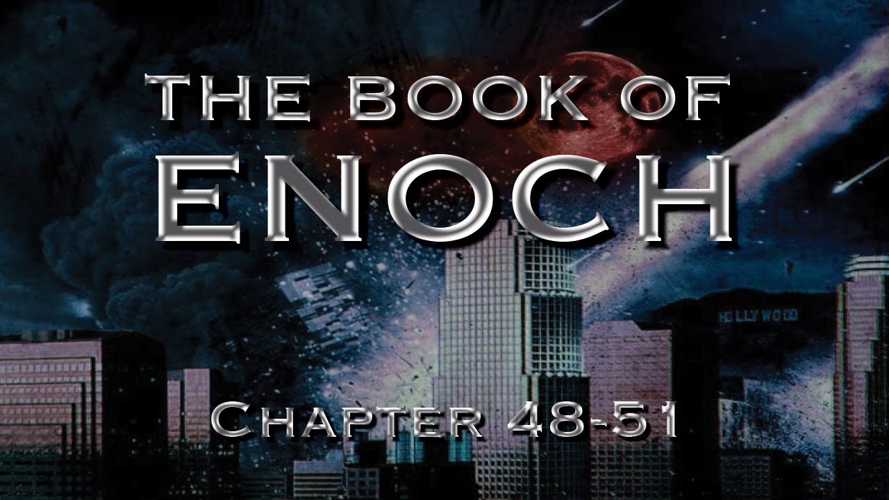 The Book of Enoch: Messiah & End Times Tribulation  (Part 13 - Ch. 48-51)