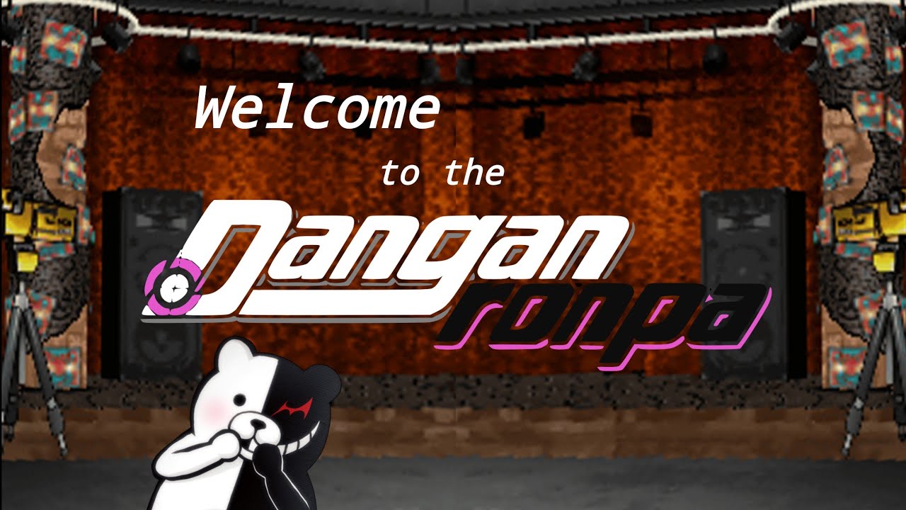 Welcome to the Danganronpa! ~ 